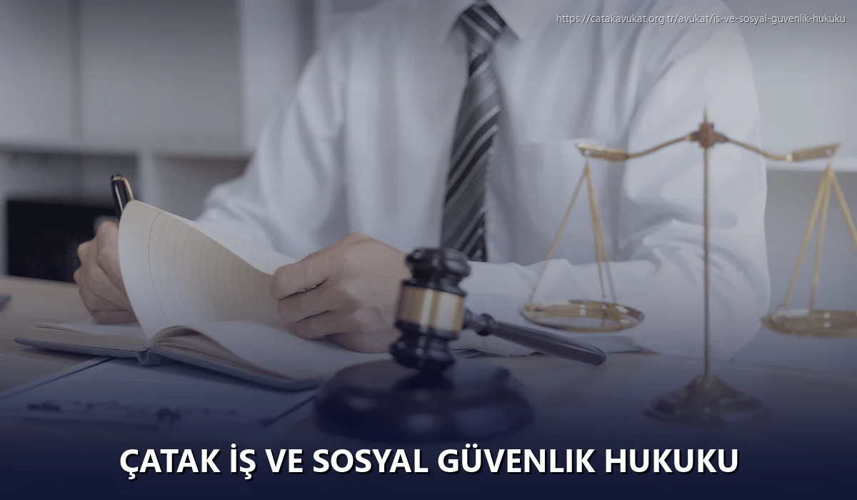Çatak İş ve Sosyal Güvenlik Hukuku