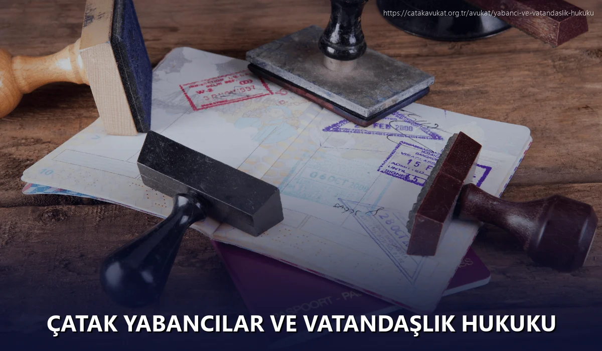 Çatak Yabancılar ve Vatandaşlık Hukuku